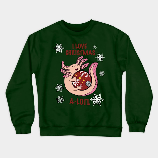 I Love Christmas A-Lotl with Snowflakes Crewneck Sweatshirt by SNK Kreatures